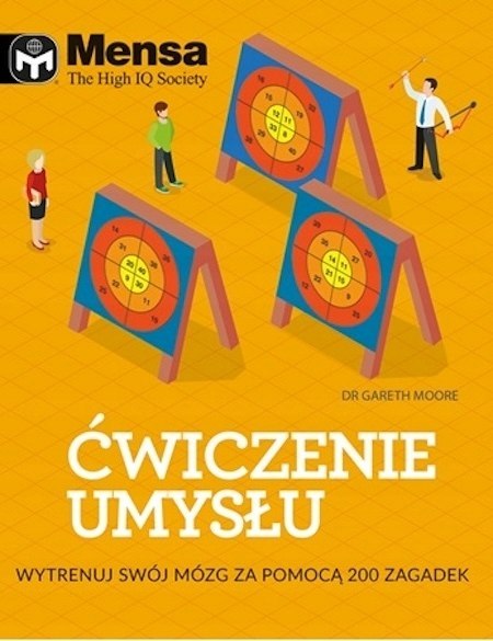 MENSA THE HIGH IQ SOCIETY. ĆWICZENIE UMYSŁU Gareth Moore