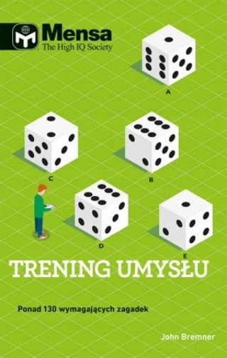 MENSA THE HIGH IQ SOCIETY. TRENING UMYSŁU John Bremner