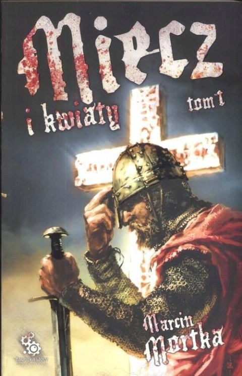 MIECZ I KWIATY. TOM 1 Marcin Mortka (NOWA/FOLIA)