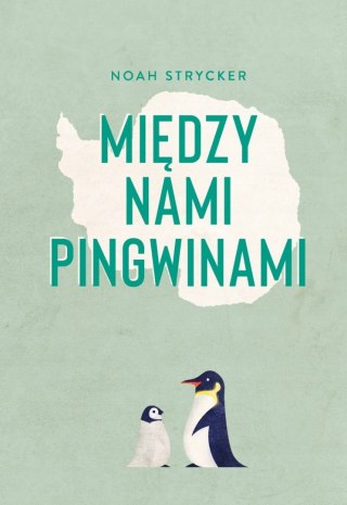 MIĘDZY NAMI PINGWINAMI Noah Strycker