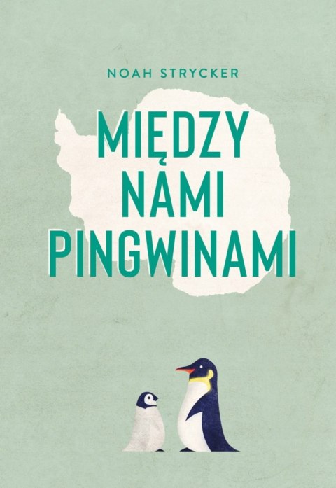 MIĘDZY NAMI PINGWINAMI Noah Strycker