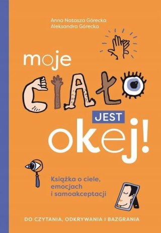 MOJE CIAŁO JEST OK! Aleksandra Górecka, Anna Natasza Górecka