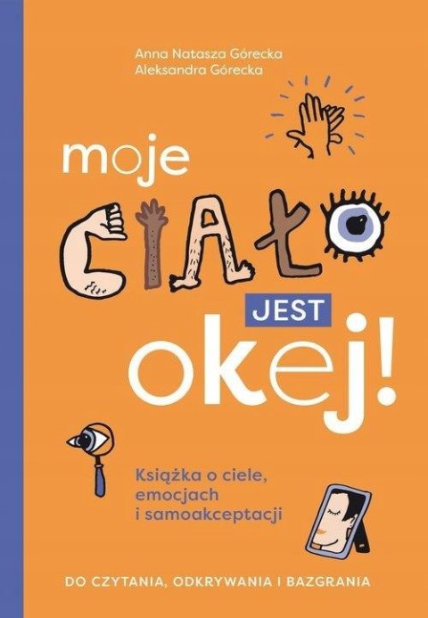 MOJE CIAŁO JEST OK! Aleksandra Górecka, Anna Natasza Górecka