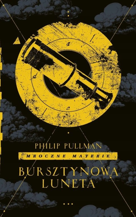MROCZNE MATERIE. TOM 3. BURSZTYNOWA LUNETA Philip Pullman