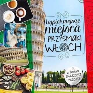 NAJPIĘKNIEJSZE MIEJSCA I PRZYSMAKI WŁOCH Beata Horosiewicz