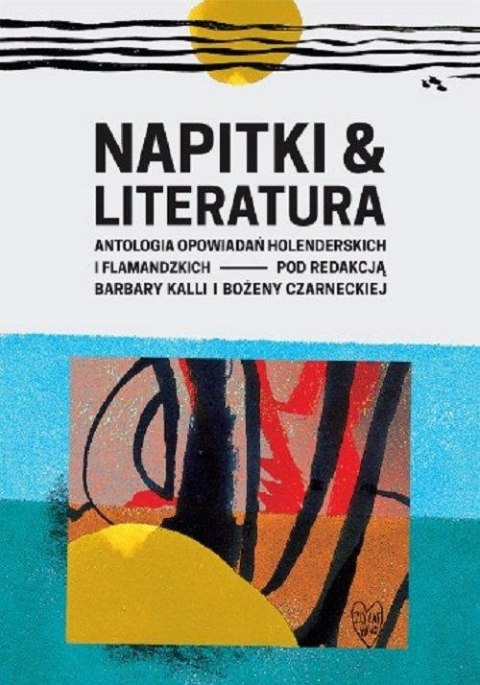 NAPITKI & LITERATURA. ANTOLOGIA OPOWIADAŃ Barbara Kalla, Bożena Czarnecka