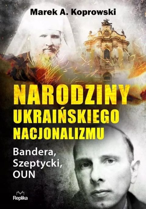 NARODZINY UKRAIŃSKIEGO NACJONALIZMU Marek A. Koprowski