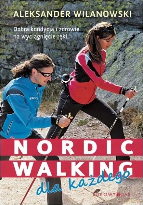 NORDIC WALKING DLA KAŻDEGO Aleksander Wilanowski