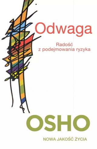 ODWAGA. RADOŚĆ Z PODEJMOWANIA RYZYKA Osho