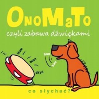 ONOMATO czyli zabawa dźwiękami. CO SŁYCHAĆ?