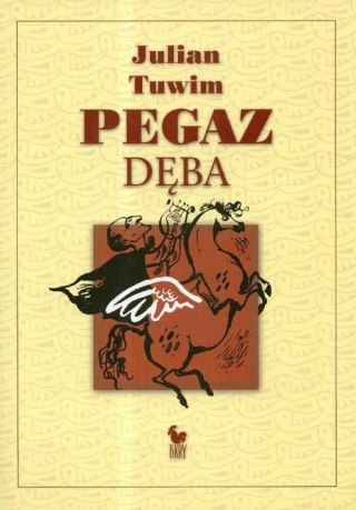 PEGAZ DĘBA CZYLI PANOPTICUM POETYCKIE Julian Tuwim