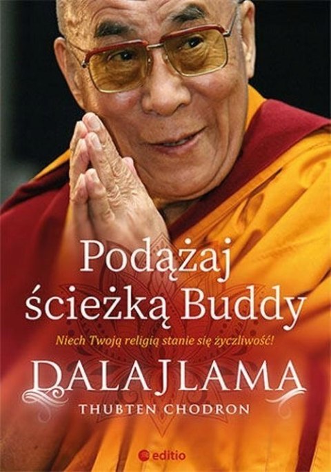 PODĄŻAJ ŚCIEŻKĄ BUDDY Dalajlama, Thubten Chodron
