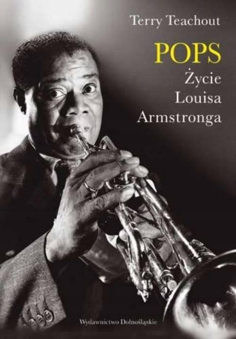 POPS. ŻYCIE LOUISA ARMSTRONGA Terry Teachout