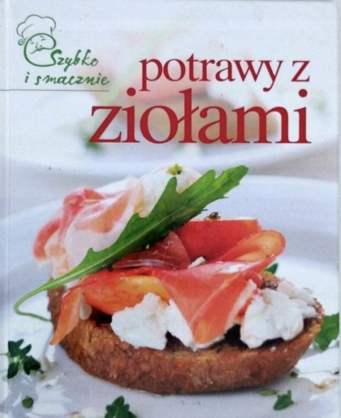 POTRAWY Z ZIOŁAMI. SZYBKO I SMACZNIE