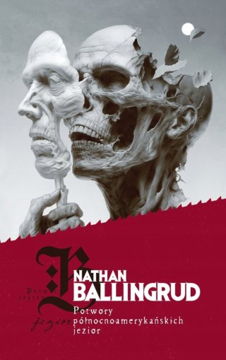 POTWORY PÓŁNOCNOAMERYKAŃSKICH JEZIOR Nathan Ballingrud