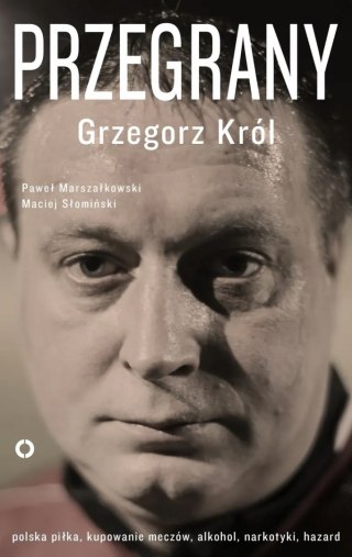 PRZEGRANY Grzegorz Król, Maciej Słomiński, Paweł Marszałkowski