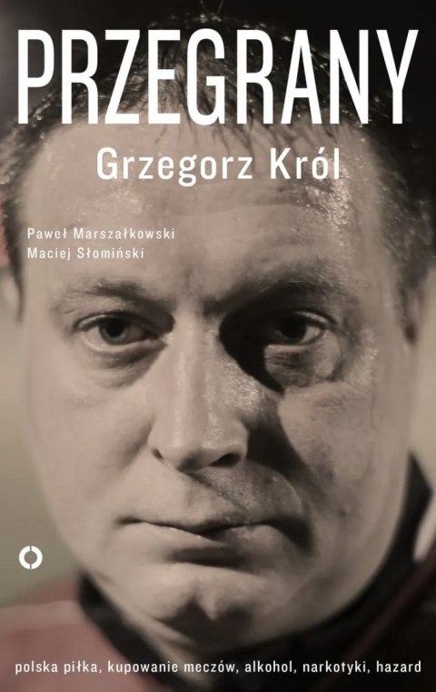 PRZEGRANY Grzegorz Król, Maciej Słomiński, Paweł Marszałkowski