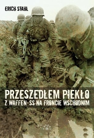 PRZESZEDŁEM PIEKŁO Z WAFFEN-SS NA FRONCIE WSCHODNIM Erich Stahl (FOLIA)