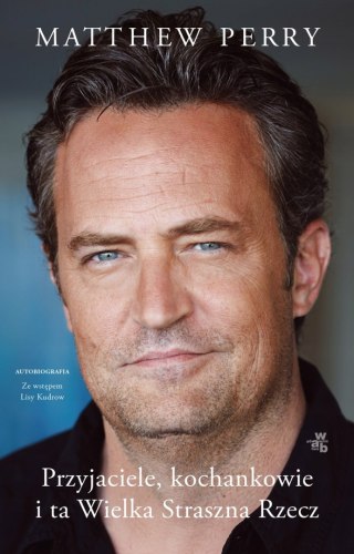 PRZYJACIELE, KOCHANKOWIE I TA WIELKA STRASZNA RZECZ Matthew Perry