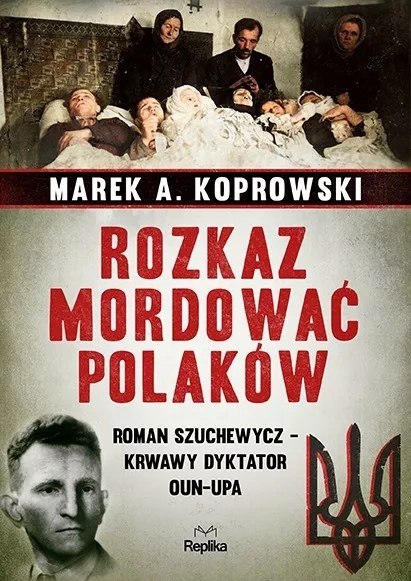 ROZKAZ MORDOWAĆ POLAKÓW Marek A.Koprowski