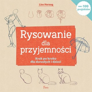 RYSOWANIE DLA PRZYJEMNOŚCI. KROK PO KROKU Lise Herzog