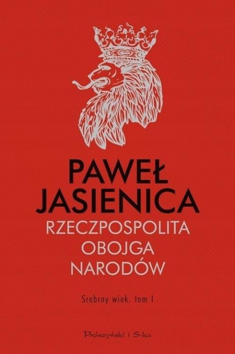 RZECZYPOSPOLITA OBOJGA NARODÓW. TOM 1 Paweł Jasienica