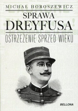SPRAWA DREYFUSA. OSTRZEŻENIE SPRZED WIEKU Michał Horoszewicz