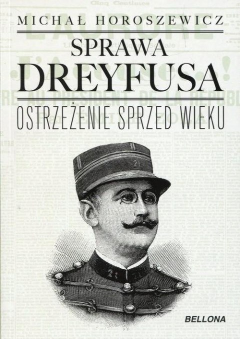 SPRAWA DREYFUSA. OSTRZEŻENIE SPRZED WIEKU Michał Horoszewicz