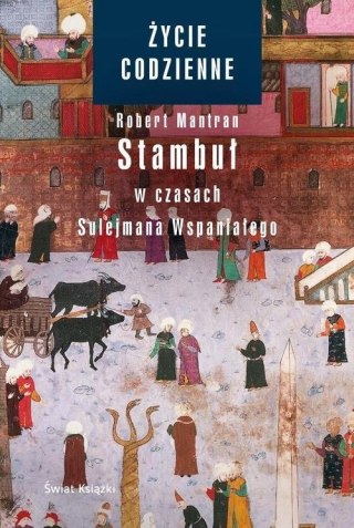 STAMBUŁ W CZASACH SULEJMANA WSPANIAŁEGO Robert Mantran