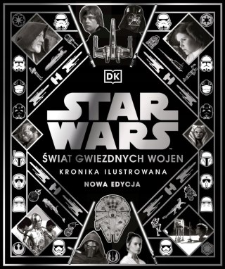 STAR WARS. ŚWIAT GWIEZDNYCH WOJEN. KRONIKA ILUSTROWANA. NOWA EDYCJA