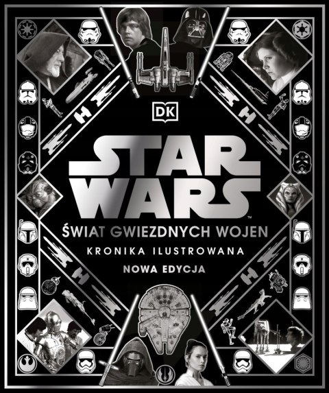 STAR WARS. ŚWIAT GWIEZDNYCH WOJEN. KRONIKA ILUSTROWANA. NOWA EDYCJA