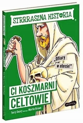 STRRRASZNA HISTORIA. CI KOSZMARNI CELTOWIE Terry Deary
