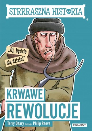 STRRRASZNA HISTORIA. KRWAWE REWOLUCJE Terry Deary