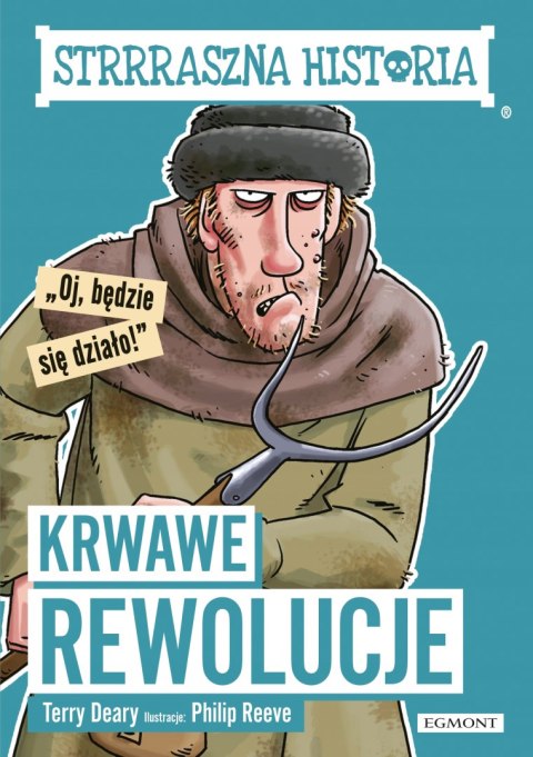STRRRASZNA HISTORIA. KRWAWE REWOLUCJE Terry Deary