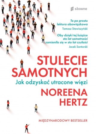 STULECIE SAMOTNYCH. JAK ODZYSKAĆ UTRACONE WIĘZI Noreena Hertz