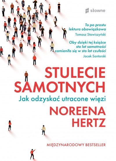 STULECIE SAMOTNYCH. JAK ODZYSKAĆ UTRACONE WIĘZI Noreena Hertz