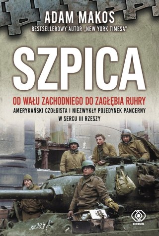 SZPICA. OD WAŁU ZACHODNIEGO OD ZAGŁĘBIA RUHRY Adam Makos