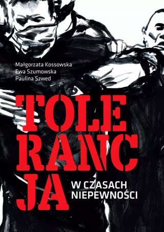 TOLERANCJA W CZASACH NIEPEWNOŚCI Ewa Szumowska, Małgorzata Kossowska
