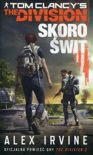 TOM CLANCY'S THE DIVISION. SKORO ŚWIT Alex Irvine