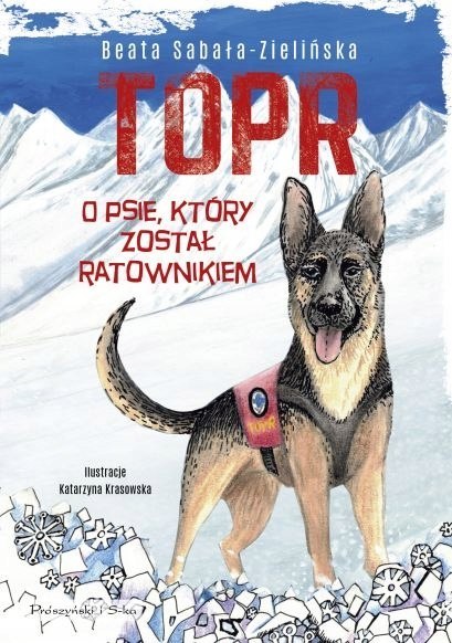 TOPR. O PSIE, KTÓRY ZOSTAŁ RATOWNIKIEM Beata Sabała-Zielińska