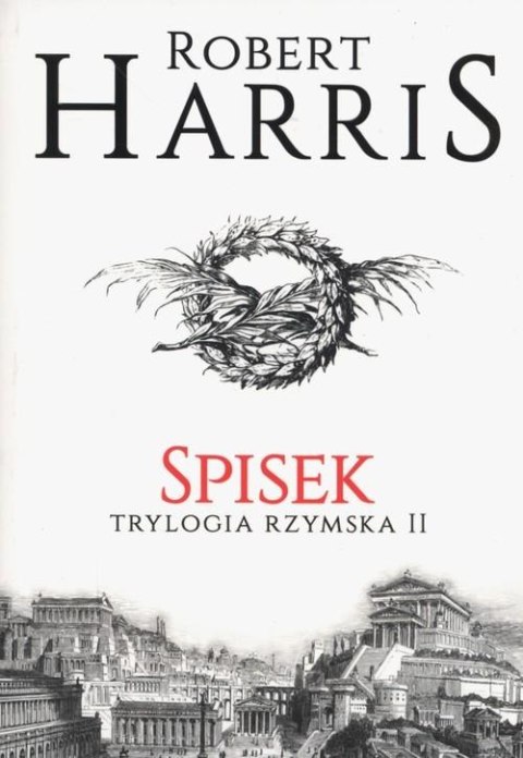 TRYLOGIA RZYMSKA. TOM 2. SPISEK Robert Harris