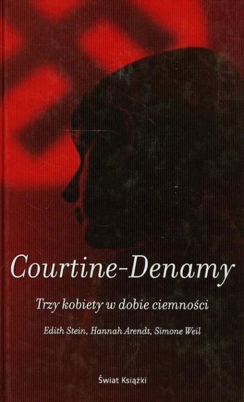 TRZY KOBIETY W DOBIE CIEMNOŚCI Sylvie Courtine-Denamy