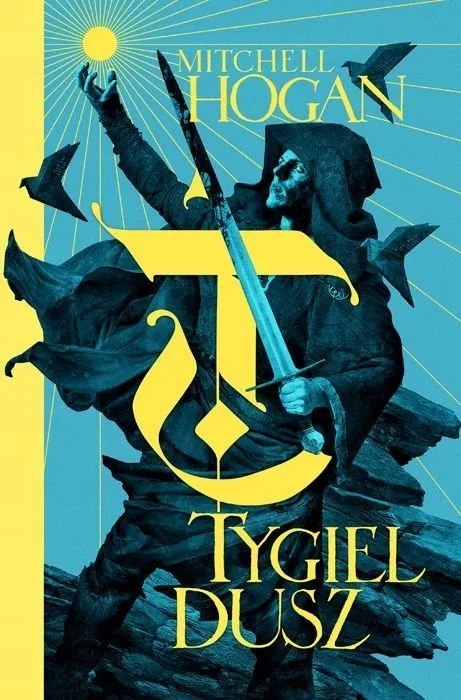 TYGIEL DUSZ. HIERARCHIA MAGII. TOM 1 Mitchell Hogan