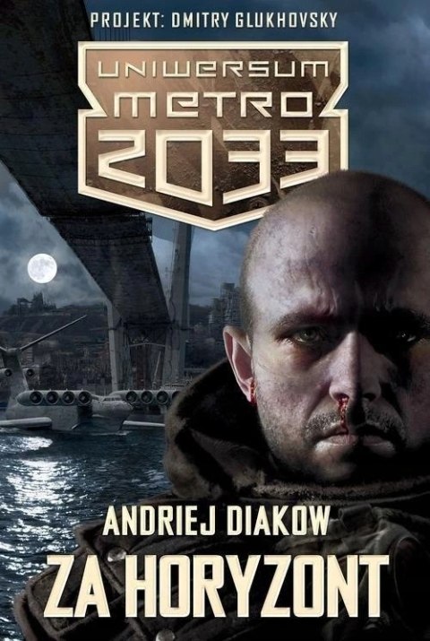 UNIWERSUM METRO 2033. ZA HORYZONT Andriej Diakow