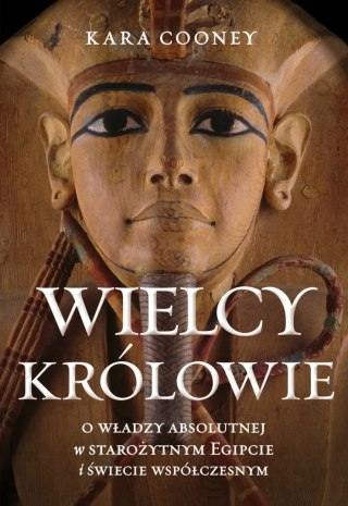 WIELCY KRÓLOWIE Kara Cooney