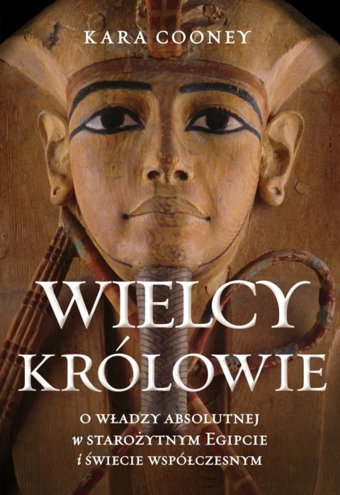 WIELCY KRÓLOWIE Kara Cooney