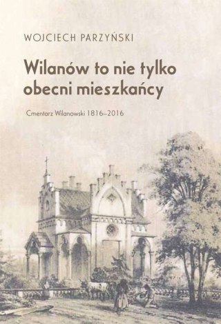 WILANÓW TO NIE TYLKO OBECNI MIESZKAŃCY Wojciech Parzyński