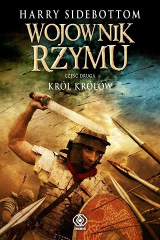 WOJOWNIK RZYMU. TOM 2. KRÓL KRÓLÓW Harry Sidebottom