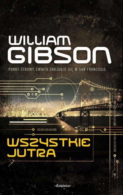WSZYSTKIE JUTRA. TRYLOGIA MOSTU. TOM 2 William Gibson