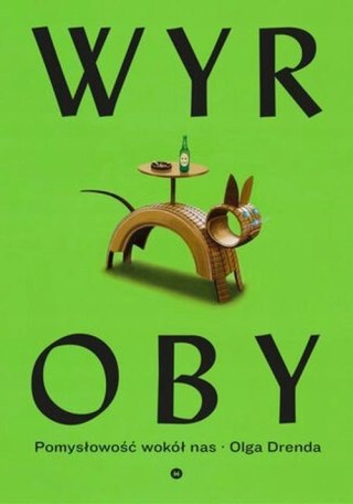 WYROBY. POMYSŁOWOŚĆ WOKÓŁ NAS Olga Drenda
